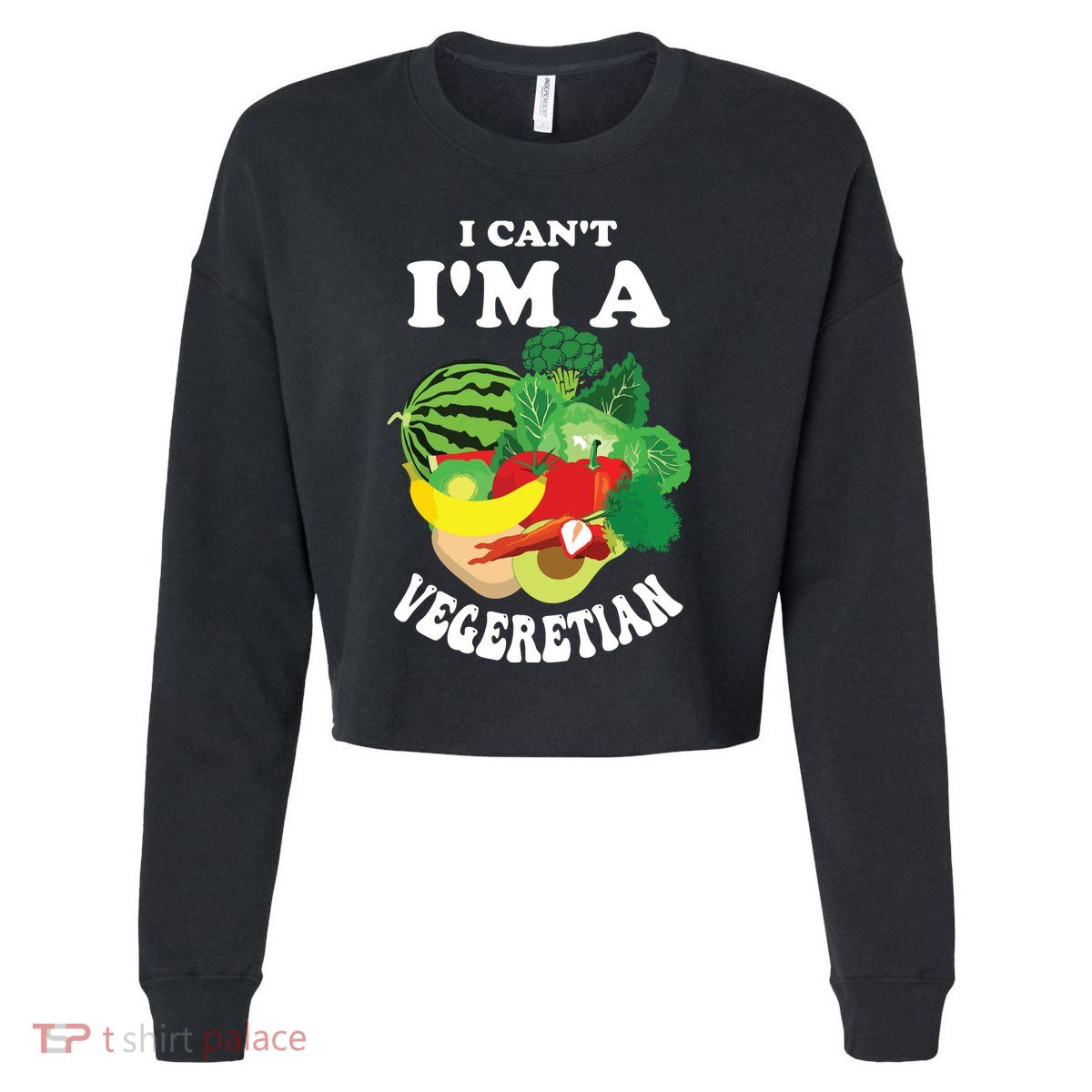 Funny I Cant Im A Vegetarian Sayings Vegetable Graphic Cropped Pullover Crew