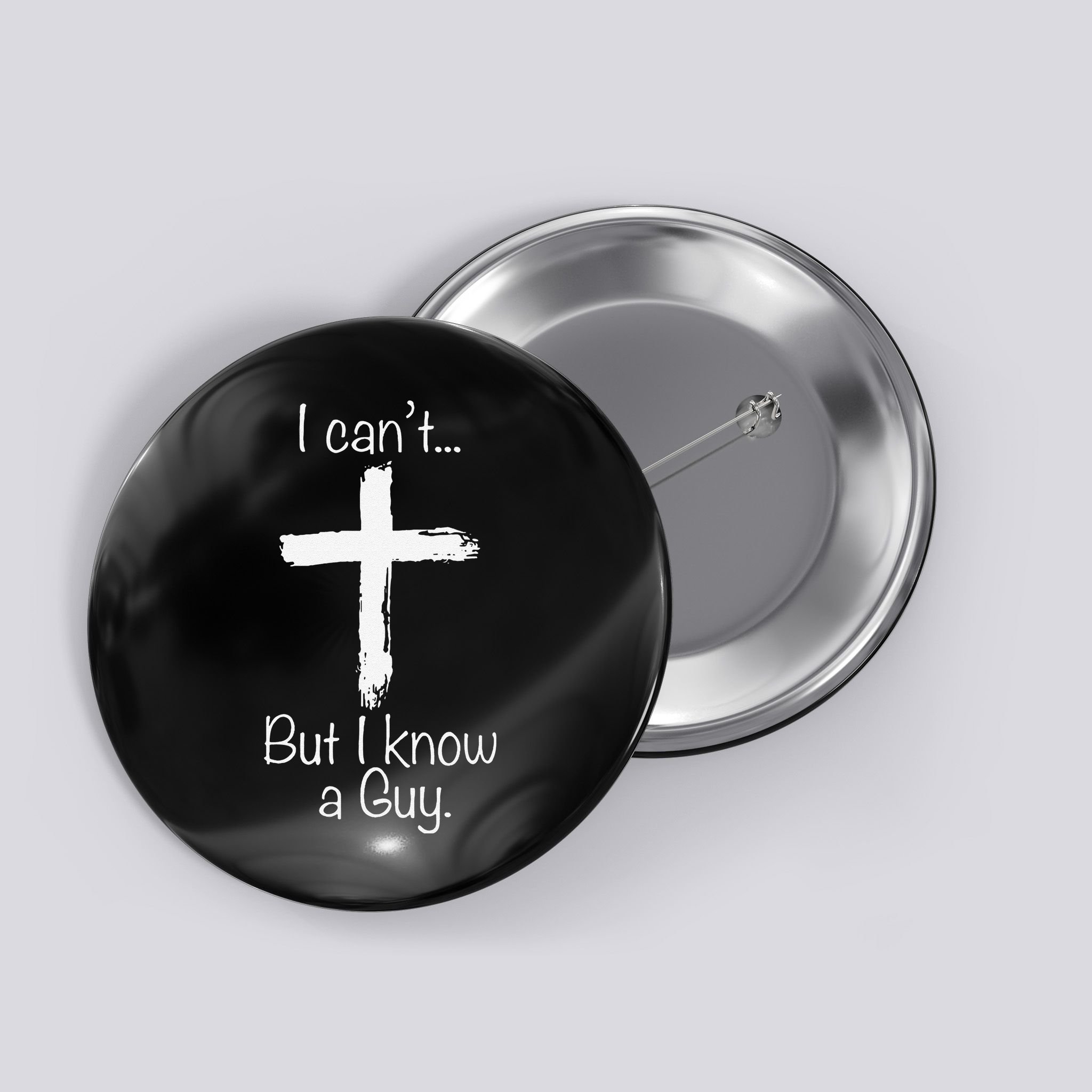 Funny I Cant But I Know A Guy Jeus Button
