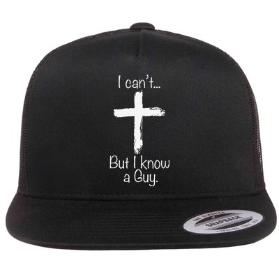Funny I Cant But I Know A Guy Jeus Flatbill Hat
