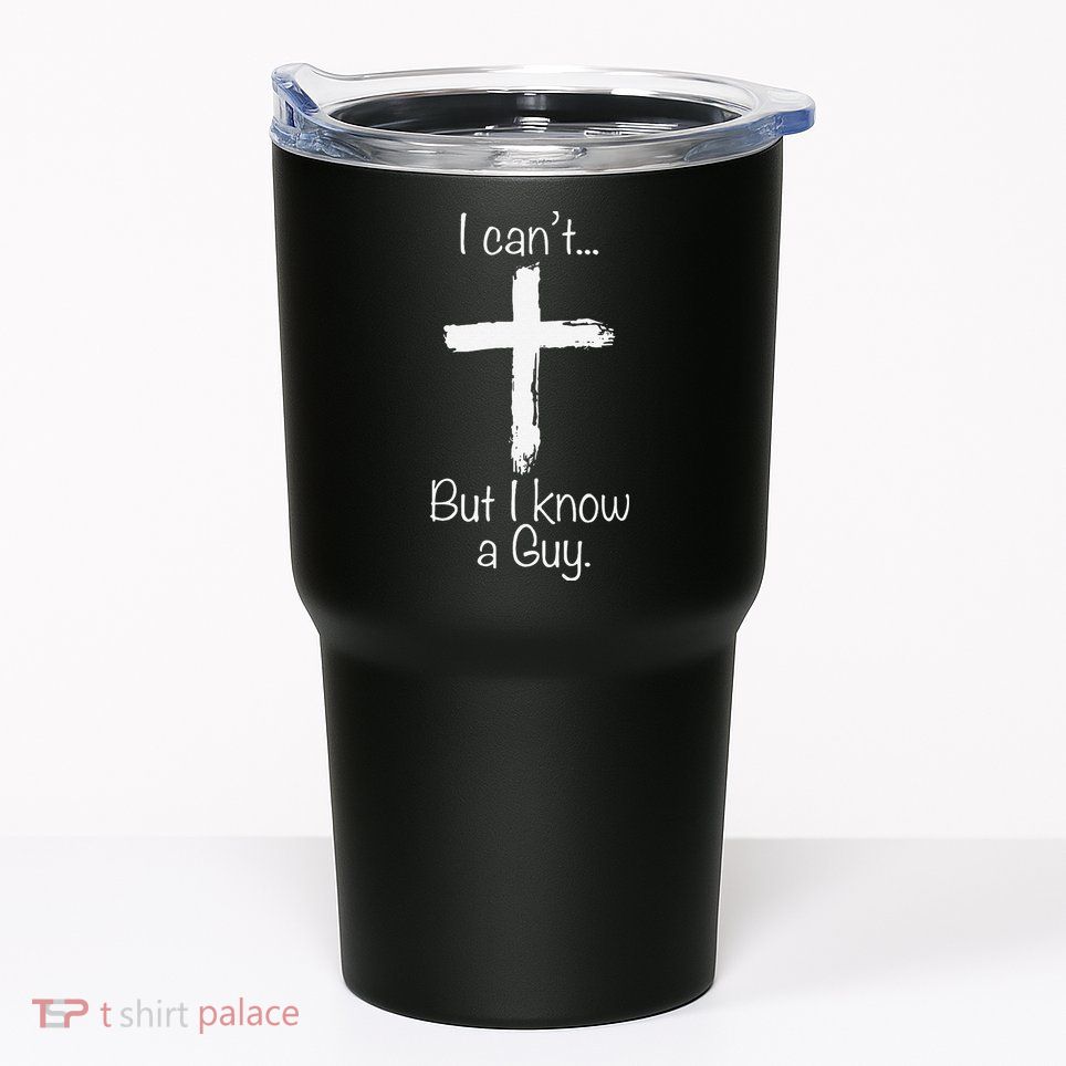 Funny I Cant But I Know A Guy Jeus Tumbler