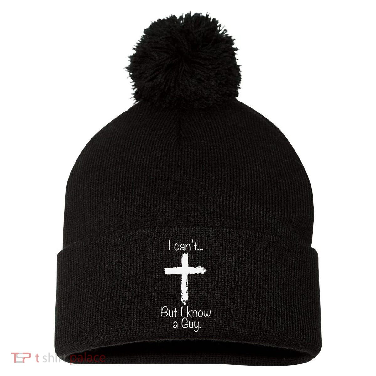 Funny I Cant But I Know A Guy Jeus Pom Pom 12in Knit Beanie