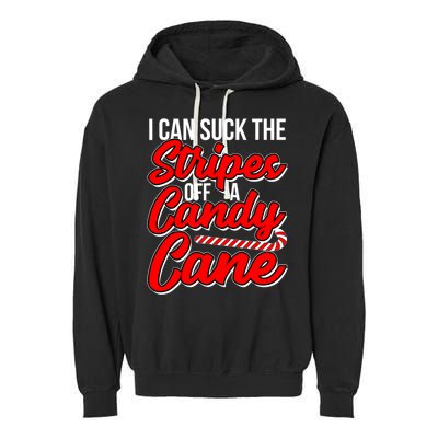 Funny I Can Suck The Stripes Off A Candy Cane Naughty Xmas Gift Garment-Dyed Fleece Hoodie