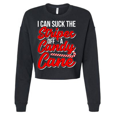 Funny I Can Suck The Stripes Off A Candy Cane Naughty Xmas Gift Cropped Pullover Crew