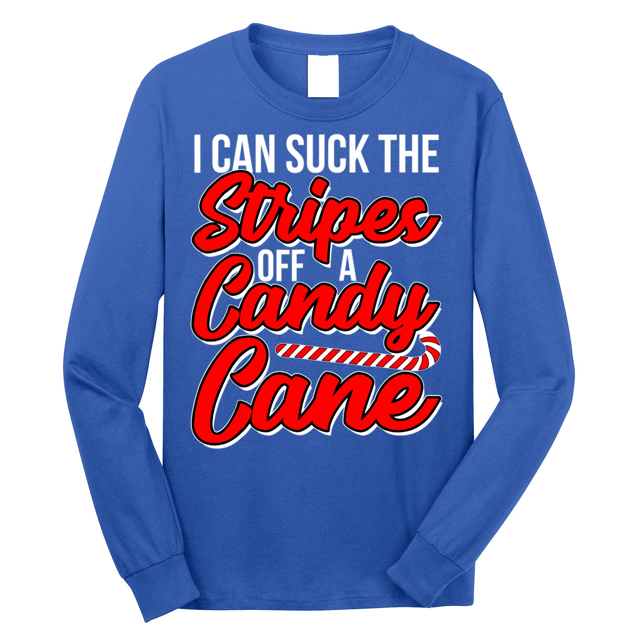 Funny I Can Suck The Stripes Off A Candy Cane Naughty Xmas Gift Long Sleeve Shirt