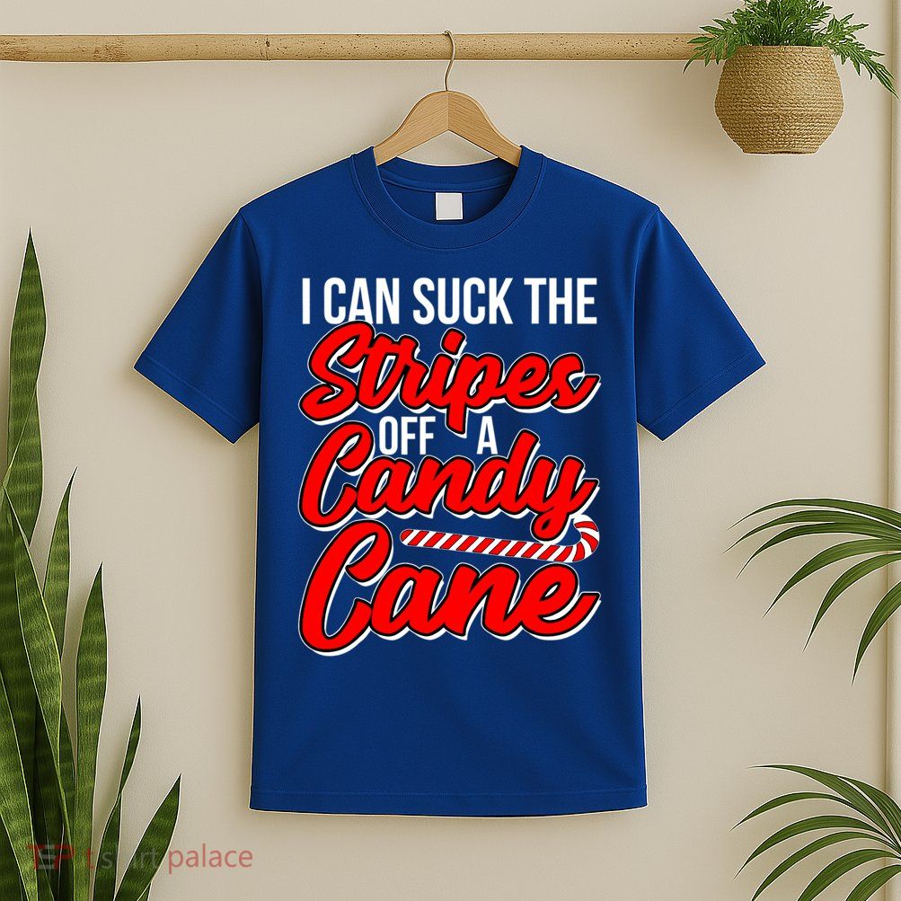 Funny I Can Suck The Stripes Off A Candy Cane Naughty Xmas Gift T-Shirt