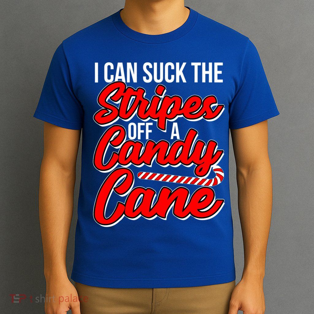 Funny I Can Suck The Stripes Off A Candy Cane Naughty Xmas Gift T-Shirt