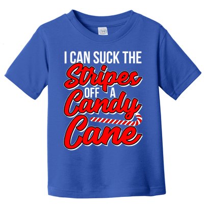 Funny I Can Suck The Stripes Off A Candy Cane Naughty Xmas Gift Toddler T-Shirt