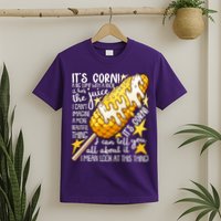Funny It's Corn A Big Lump With A Knob Meme T-Shirt