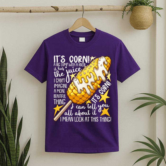 Funny It's Corn A Big Lump With A Knob Meme T-Shirt