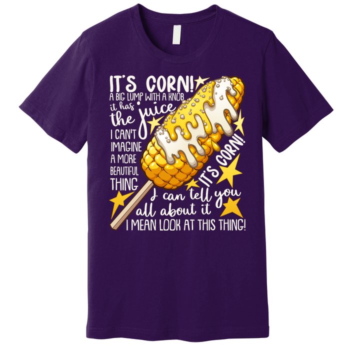 Funny It's Corn A Big Lump With A Knob Meme Premium T-Shirt