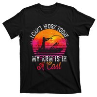 Fisherman I Cant Work Today My Arm Is In Cast Funny Fishing T-Shirt