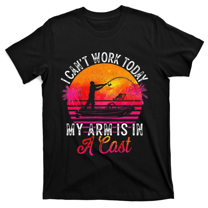 Fisherman I Cant Work Today My Arm Is In Cast Funny Fishing T-Shirt