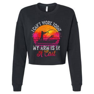 Fisherman I Cant Work Today My Arm Is In Cast Funny Fishing Cropped Pullover Crew