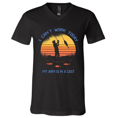 Fisherman I Cant Work Today My Arm Is In A Cast Funny V-Neck T-Shirt