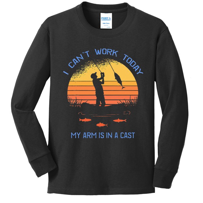 Fisherman I Cant Work Today My Arm Is In A Cast Funny Kids Long Sleeve Shirt