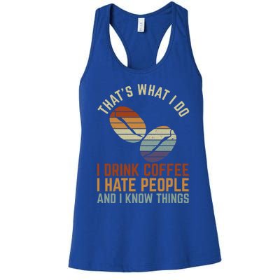 Funny I Coffee Hate People And I Know Things Cute Gift Women's Racerback Tank