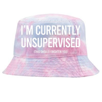 Funny Im Currently Unsupervised This Should Frighten You Tie-Dyed Bucket Hat