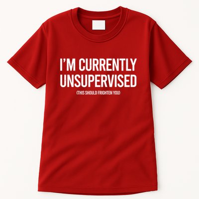 Funny Im Currently Unsupervised This Should Frighten You Tall T-Shirt