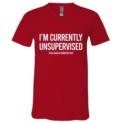 Funny Im Currently Unsupervised This Should Frighten You V-Neck T-Shirt