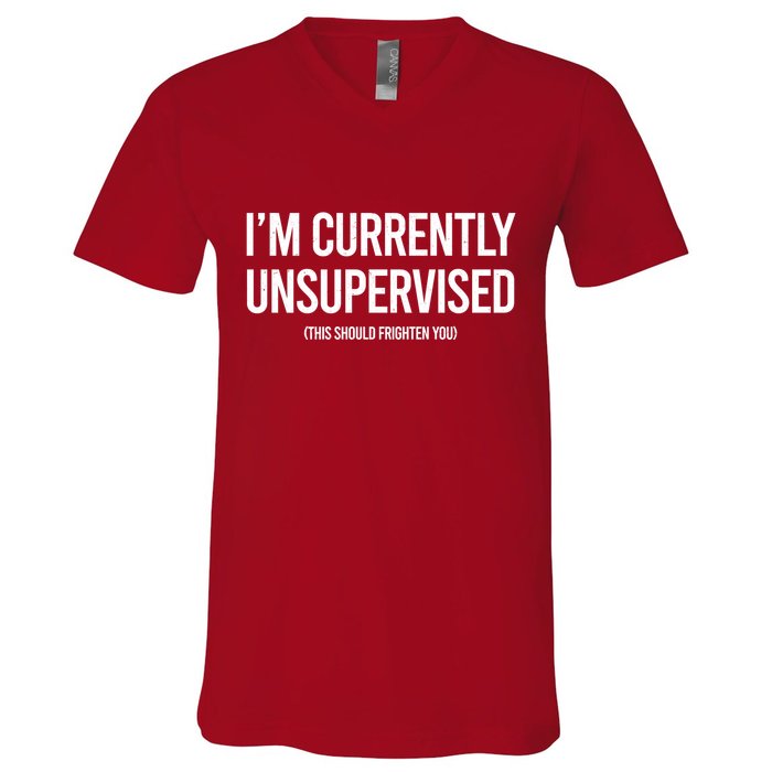 Funny Im Currently Unsupervised This Should Frighten You V-Neck T-Shirt