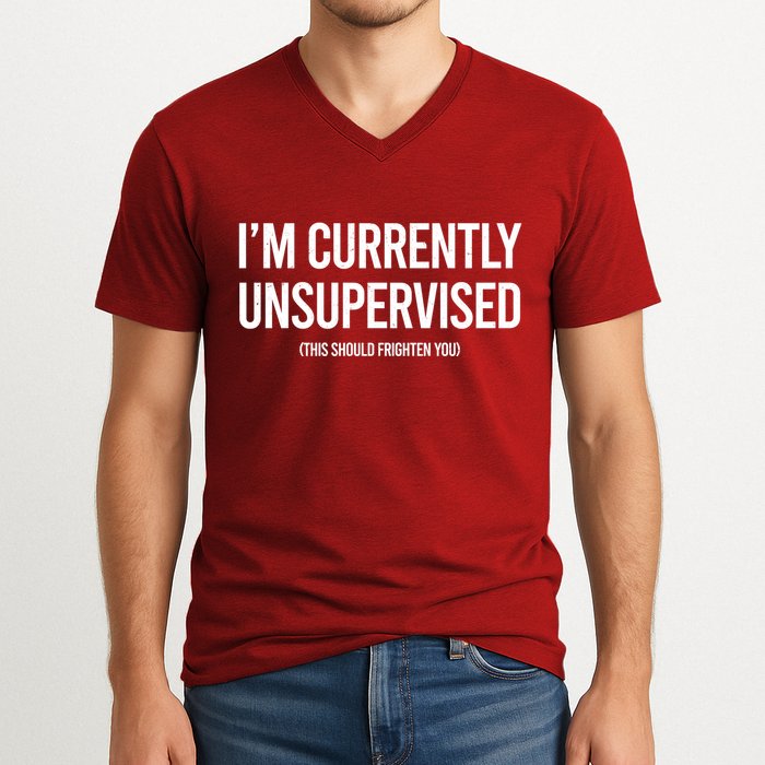 Funny Im Currently Unsupervised This Should Frighten You V-Neck T-Shirt