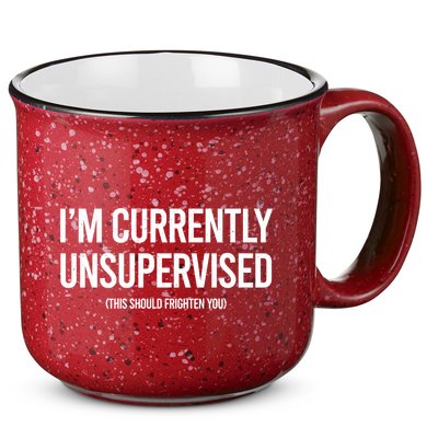 Funny Im Currently Unsupervised This Should Frighten You 15oz Campfire Ceramic Mug