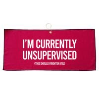 Funny Im Currently Unsupervised This Should Frighten You Large Microfiber Waffle Golf Towel