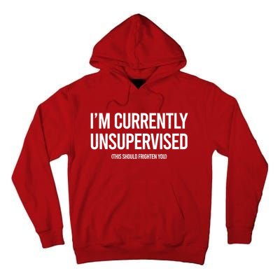 Funny Im Currently Unsupervised This Should Frighten You Tall Hoodie