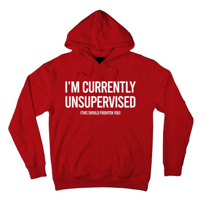 Funny Im Currently Unsupervised This Should Frighten You Tall Hoodie