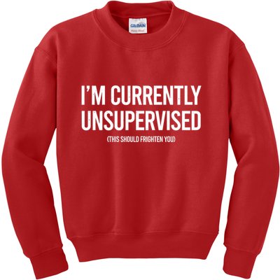 Funny Im Currently Unsupervised This Should Frighten You Kids Sweatshirt