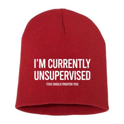 Funny Im Currently Unsupervised This Should Frighten You Short Acrylic Beanie