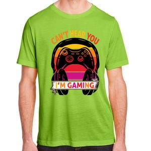 Funny I Cant Hear You I Am Gaming Valentine Xmas Bday Gift Adult ChromaSoft Performance T-Shirt