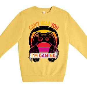 Funny I Cant Hear You I Am Gaming Valentine Xmas Bday Gift Premium Crewneck Sweatshirt