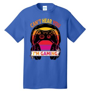 Funny I Cant Hear You I Am Gaming Valentine Xmas Bday Gift Tall T-Shirt