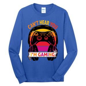 Funny I Cant Hear You I Am Gaming Valentine Xmas Bday Gift Tall Long Sleeve T-Shirt