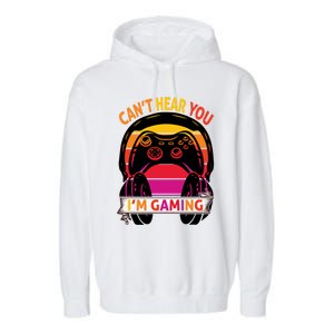 Funny I Cant Hear You I Am Gaming Valentine Xmas Bday Gift Garment-Dyed Fleece Hoodie