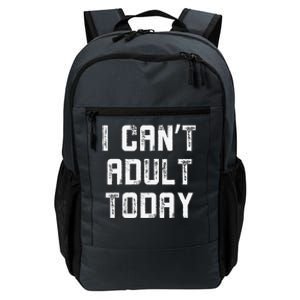 Funny I CanT Adult Responsibility Joke Witty Adulting Humor Daily Commute Backpack