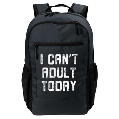 Funny I CanT Adult Responsibility Joke Witty Adulting Humor Daily Commute Backpack