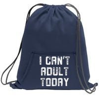 Funny I CanT Adult Responsibility Joke Witty Adulting Humor Sweatshirt Cinch Pack Bag