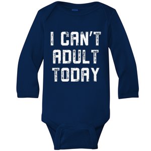 Funny I CanT Adult Responsibility Joke Witty Adulting Humor Baby Long Sleeve Bodysuit