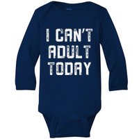 Funny I CanT Adult Responsibility Joke Witty Adulting Humor Baby Long Sleeve Bodysuit