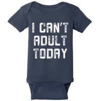 Funny I CanT Adult Responsibility Joke Witty Adulting Humor Baby Bodysuit