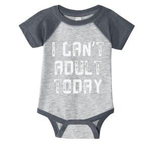 Funny I CanT Adult Responsibility Joke Witty Adulting Humor Infant Baby Jersey Bodysuit