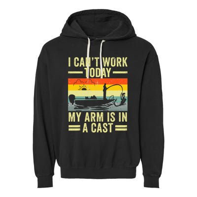 Fisherman I Can't Work Today My Arm Is in Cast Funny Fishing Garment-Dyed Fleece Hoodie