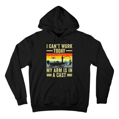 Fisherman I Can't Work Today My Arm Is in Cast Funny Fishing Hoodie