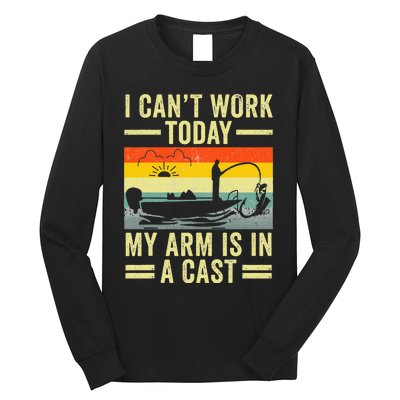 Fisherman I Can't Work Today My Arm Is in Cast Funny Fishing Long Sleeve Shirt