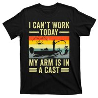 Fisherman I Can't Work Today My Arm Is in Cast Funny Fishing T-Shirt