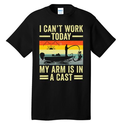 Fisherman I Can't Work Today My Arm Is in Cast Funny Fishing Tall T-Shirt