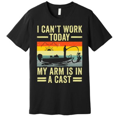 Fisherman I Can't Work Today My Arm Is in Cast Funny Fishing Premium T-Shirt