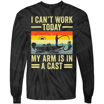 Fisherman I Can't Work Today My Arm Is in Cast Funny Fishing Tie-Dye Long Sleeve Shirt